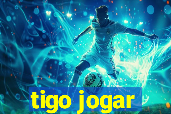 tigo jogar